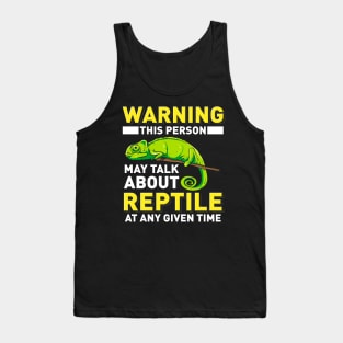 Warning - This Person May Talk About Reptiles At Any Given Time Tank Top